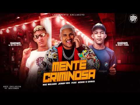 RAZ BOLADO E JERRY MC FEAT KEVIN O CHRIS - MENTE CRIMINOSA ( BREGA FUNK )