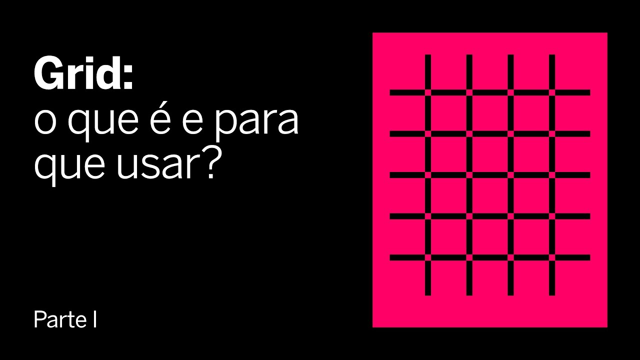 Grid: Parte I – Layout, composição e padronização.