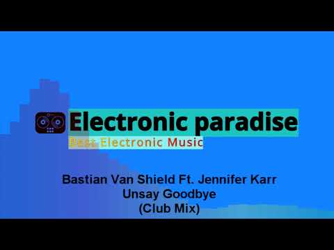 Bastian Van Shield Ft. Jennifer Karr - Unsay Goodbye (Club Mix)