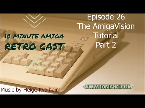 10 MARC Episode 26 - The AmigaVision Tutorial Part 2