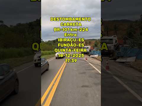 DESTOMBAMENTO DE CARRETA BR-101 km-224 entre IBIRAÇU E FUNDÃO-ES #br101 #acidente #espiritosanto