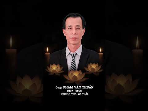 LỄ TANG ÔNG PHẠM VĂN THUẤN