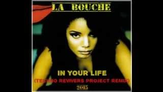La Bouche -In Your Life ( Techno Revivers Project Remix) -  2015