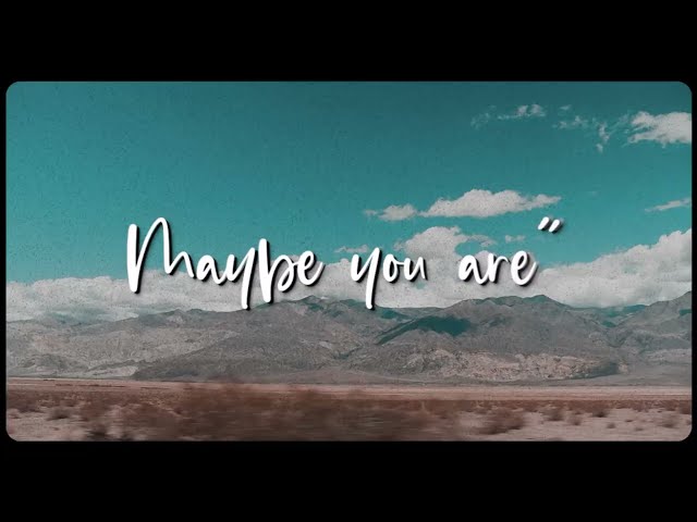 Video zu 'Maybe You Are' ansehen