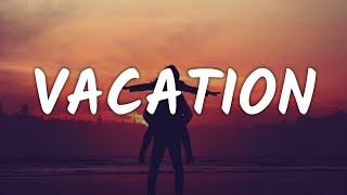 Dirty Heads - Vacation (Lyrics)