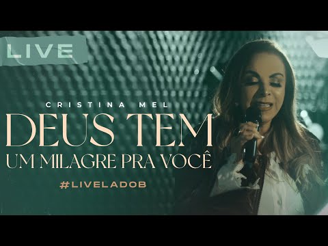 Cristina Mel - Deus Tem Um Milagre Pra Você (Live Memórias & Canções - Lado B)