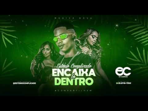 ESTENIO COMPLICADO - ENCAIXA LA DENTRO - (GS O REI DO BEAT)