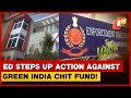 ED Raids Green India Chit Fund Company Owner S House In Berhampur