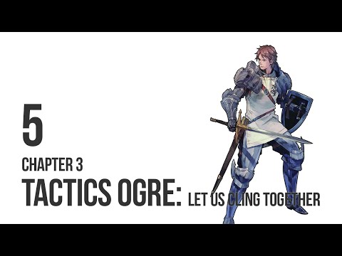 Tactics Ogre: Let Us Cling Together - Chapter 3 pt 5