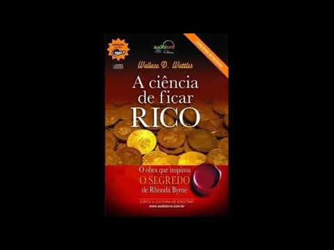 A Ciência De Ficar Rico - Wallace D Wattles - AudioBook