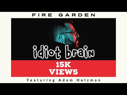 Fire Garden - Idiot Brain (feat. Adam Holzman)