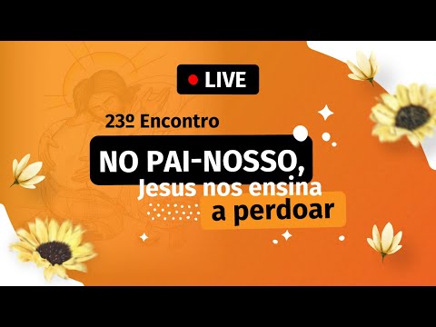 🔴 23º Encontro de catequese – No Pai-Nosso, Jesus nos ensina a perdoar