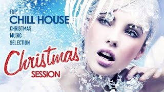 Christmas Session | Top Chill House Christmas Music Selection 2016