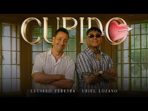 Uriel Lozano & Luciano Pereyra - Cupido (Video Oficial)
