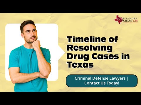 Timeline of Resolving Drug Cases in Texas | Criminal Defense Lawyers | Contact Us Today!
