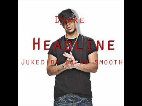 Drake ft dj hb smooth headlines (ultra Juke)