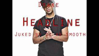 Drake ft dj hb smooth headlines (ultra Juke)