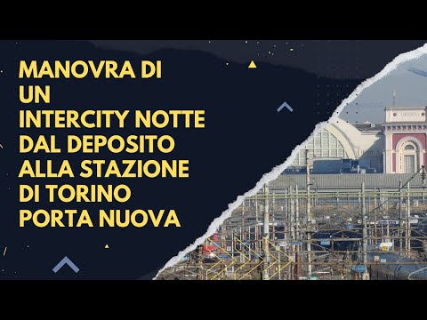 Manovra di un intercity notte dal deposito alla stazione di Torino Porta Nuova