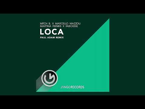 Mitch B., Marcello Mazzoli, Martina Feeniks, FabioEsse - Loca (Paul Adam Instr Remix) (Official)