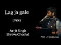 LAG JA GALE LYRICS FULL SONG ARIJIT SINGH SHREYA GHOSHAL AE DIL HAI MUSHKIL