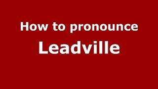 How to pronounce Leadville