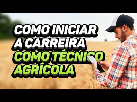 COMO INICIAR A CARREIRA COMO TÉCNICO AGRÍCOLA