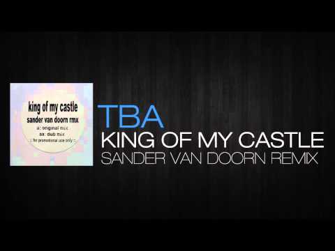 TBA - King Of My Castle (Sander Van Doorn Remix)