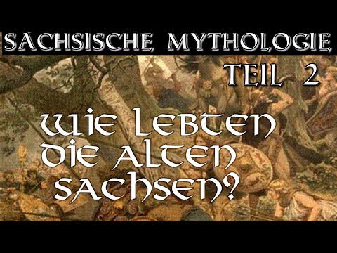 Sächsische Mythologie Teil 2 - Wie lebten die Sachsen?