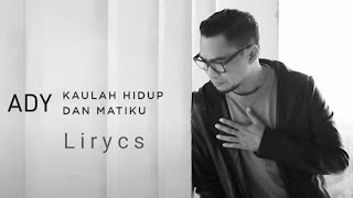 Download lagu Ady Naff - Kaulah Hidup dan Matiku (Lirik) mp3