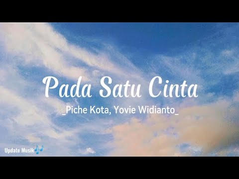 Pada Satu Cinta - Piche Kota, Yovie Widianto ( lirik )