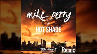 Mike Perry & Hot Shade - Talk About It (Cascar Remix)