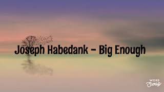 Joseph Habedank - Big Enough (Lyrics)