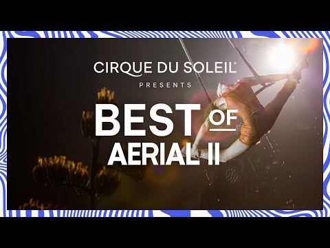 Best of Aerial II | Cirque du Soleil