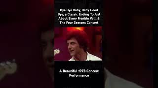 Frankie Valli &amp; The Four Seasons Bye Bye Baby in Concert 1973 #music #jerseyboys #midnight #shorts