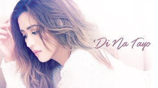 Angeline Quinto - ‘Di Na Tayo (Audio)