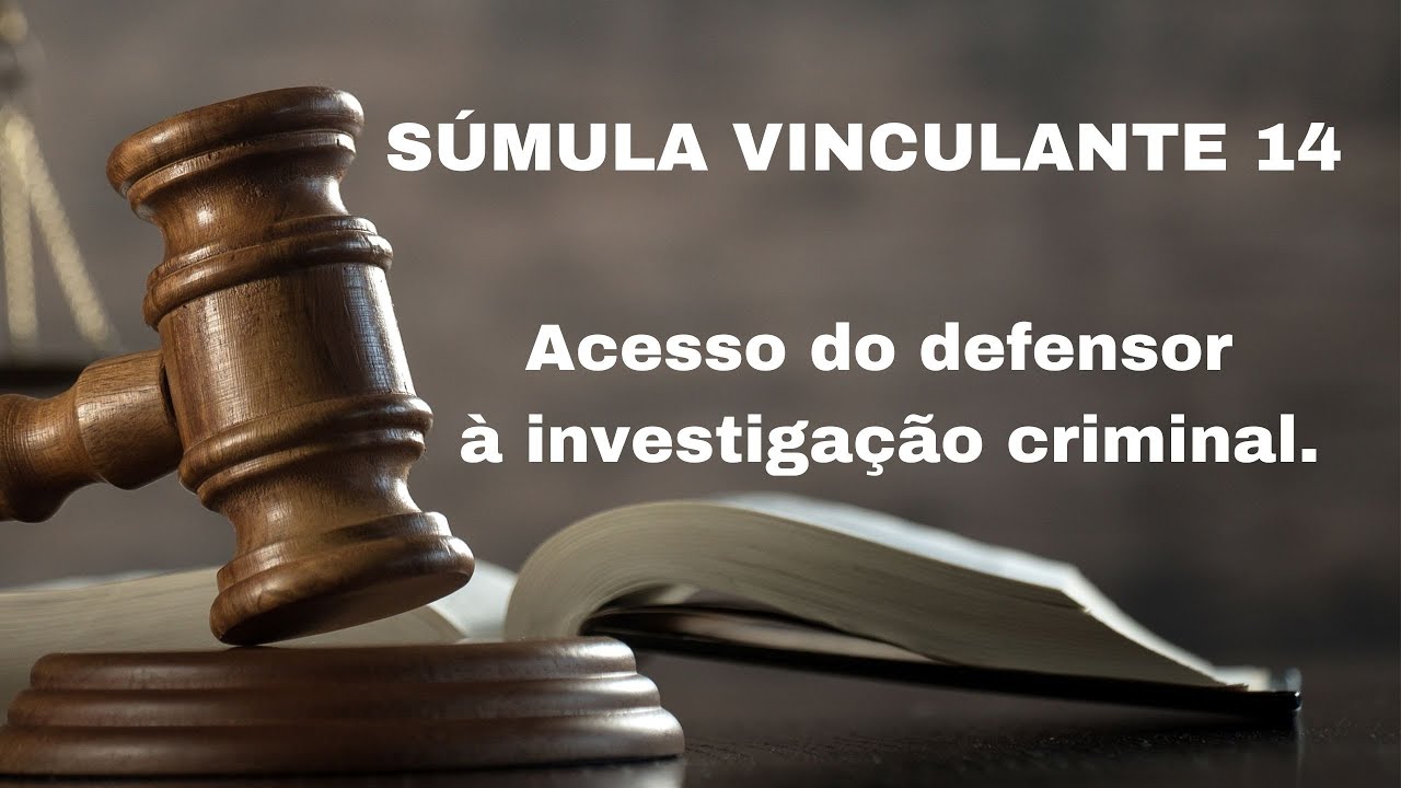 ENTENDA a SÚMULA VINCULANTE 14. Acesso do defensor à investigação criminal.