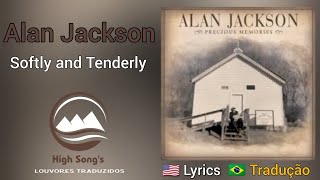 Alan Jackson - Softly and Tenderly (legendado)