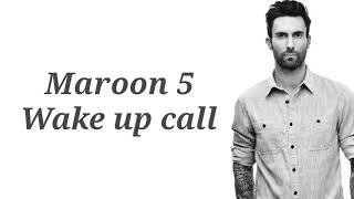 Maroon 5 - Wake Up Call (Lyrics) 🎵