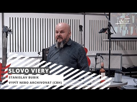 SLOVO VIERY: Stanislav Bubik - Vypít nebo archivovat (CBH)