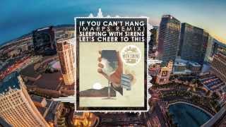 Sleeping With Sirens - If You Can't Hang (Mapps Remix)