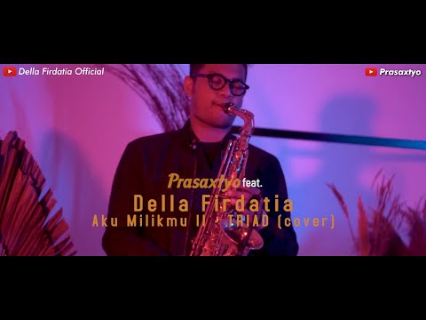 TRIAD - Aku Milikmu II by Prasaxtyo feat  Della Firdatia