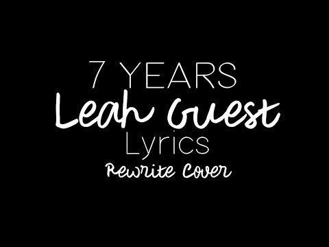7 years - Leah Guest Lyrics (Lukas Graham REWRITE Cover)