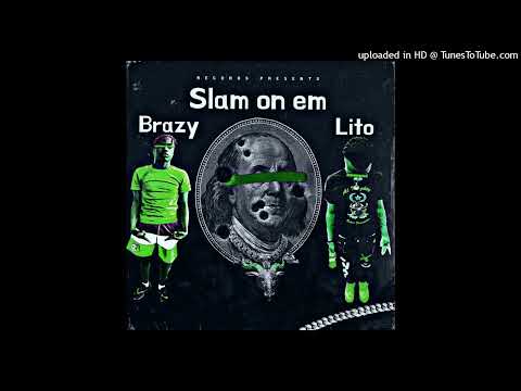 TrapMob Lito- (Slam on em) ft Brazy