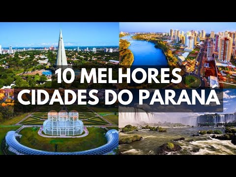 Conheça as 10 MELHORES CIDADES DO PARANÁ para viver
