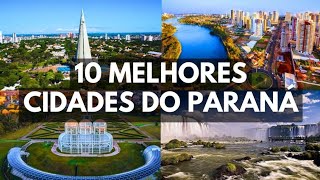 Conheça as 10 MELHORES CIDADES DO PARANÁ para viver