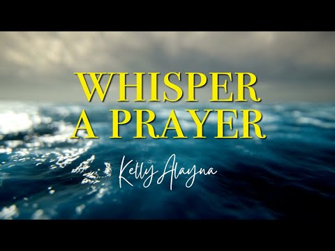 Whisper A Prayer - Kelly Alayna
