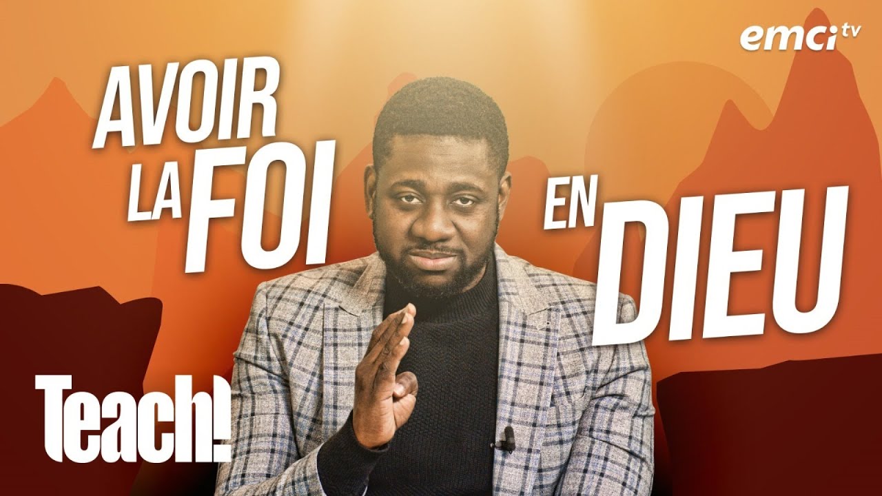 Comment avoir la foi en Dieu ? - Teach! - Athoms Mbuma