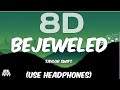 Taylor Swift - Bejeweled ( 8D Audio ) 