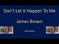 James Brown   Don't Let It Happen To Me  karaoke