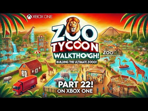 Zoo Tycoon Walkthrough 🦁 Building the Ultimate Zoo! (Part 22 | Xbox One)